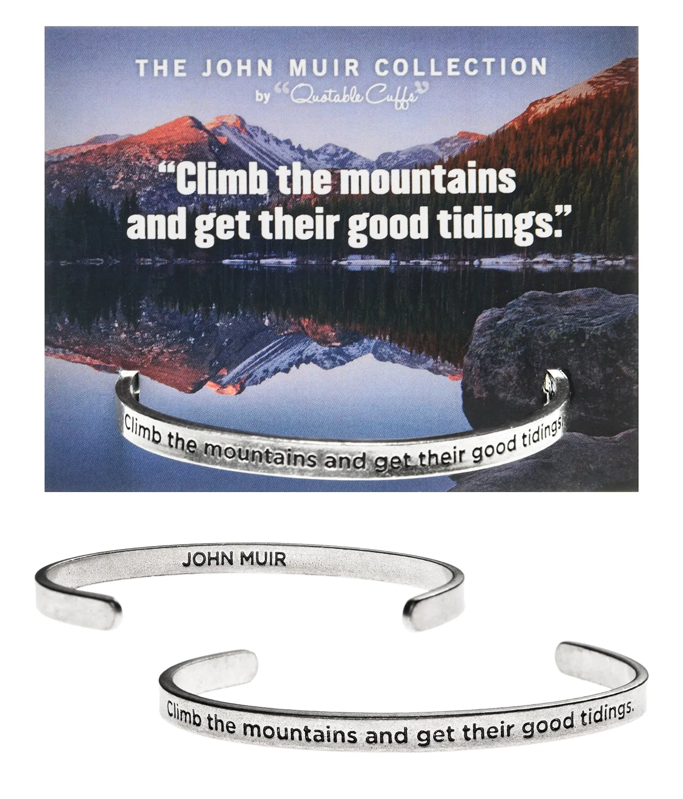 Climb the Mountains and Get Their Good Tidings John Muir Quotable Cuff Bracelet