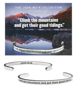 Climb the Mountains and Get Their Good Tidings John Muir Quotable Cuff Bracelet