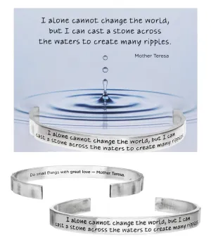 I Alone Cannot Change the World Quotable Cuff Bracelet - Mother Teresa