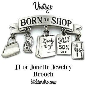 JJ Vintage Born To Shop Pewter Brooch, Perfect Gift for Shoppers and BFFs